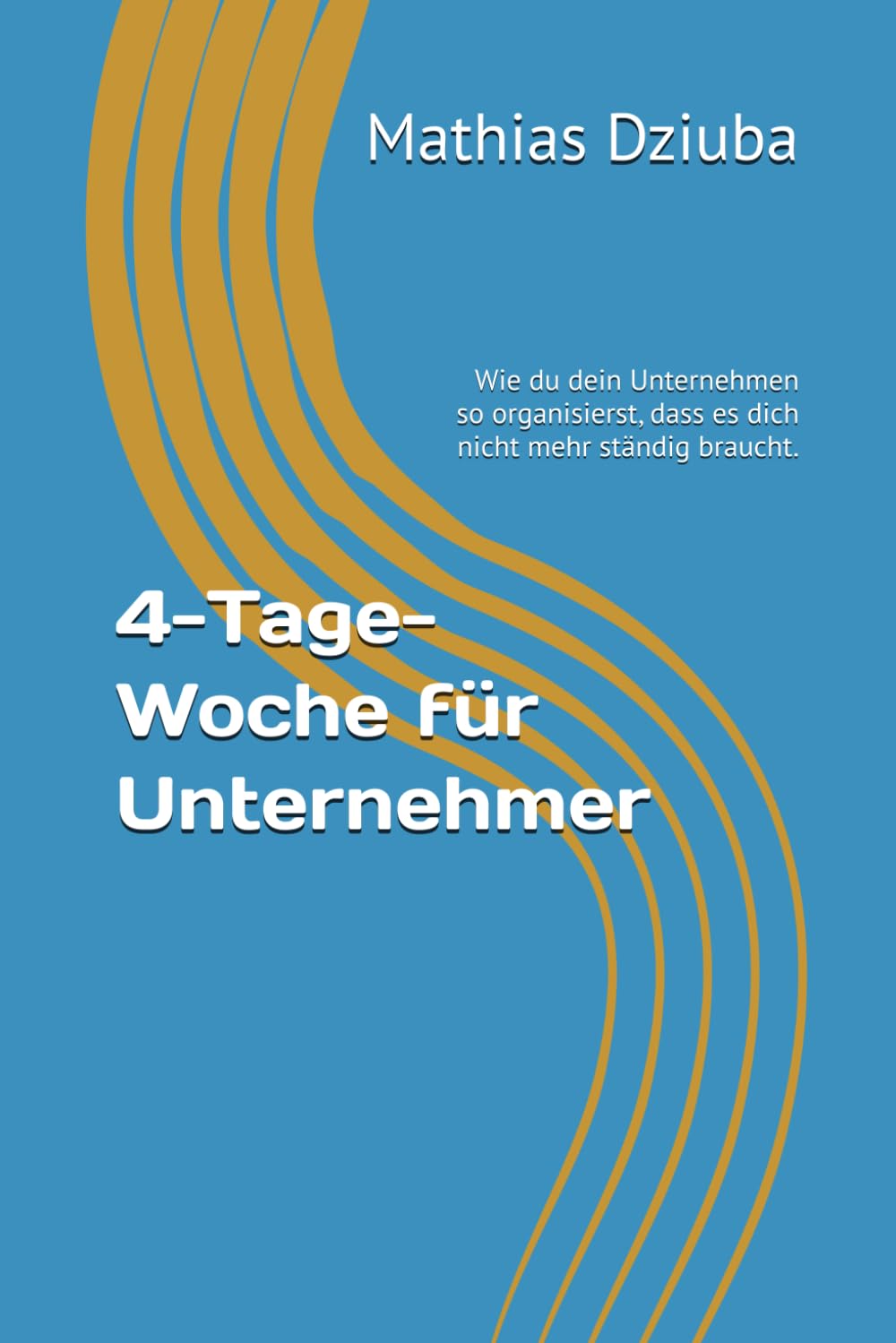 4-Tage-Woche für Unternehmer 4-Tage-Woche für Unternehmer