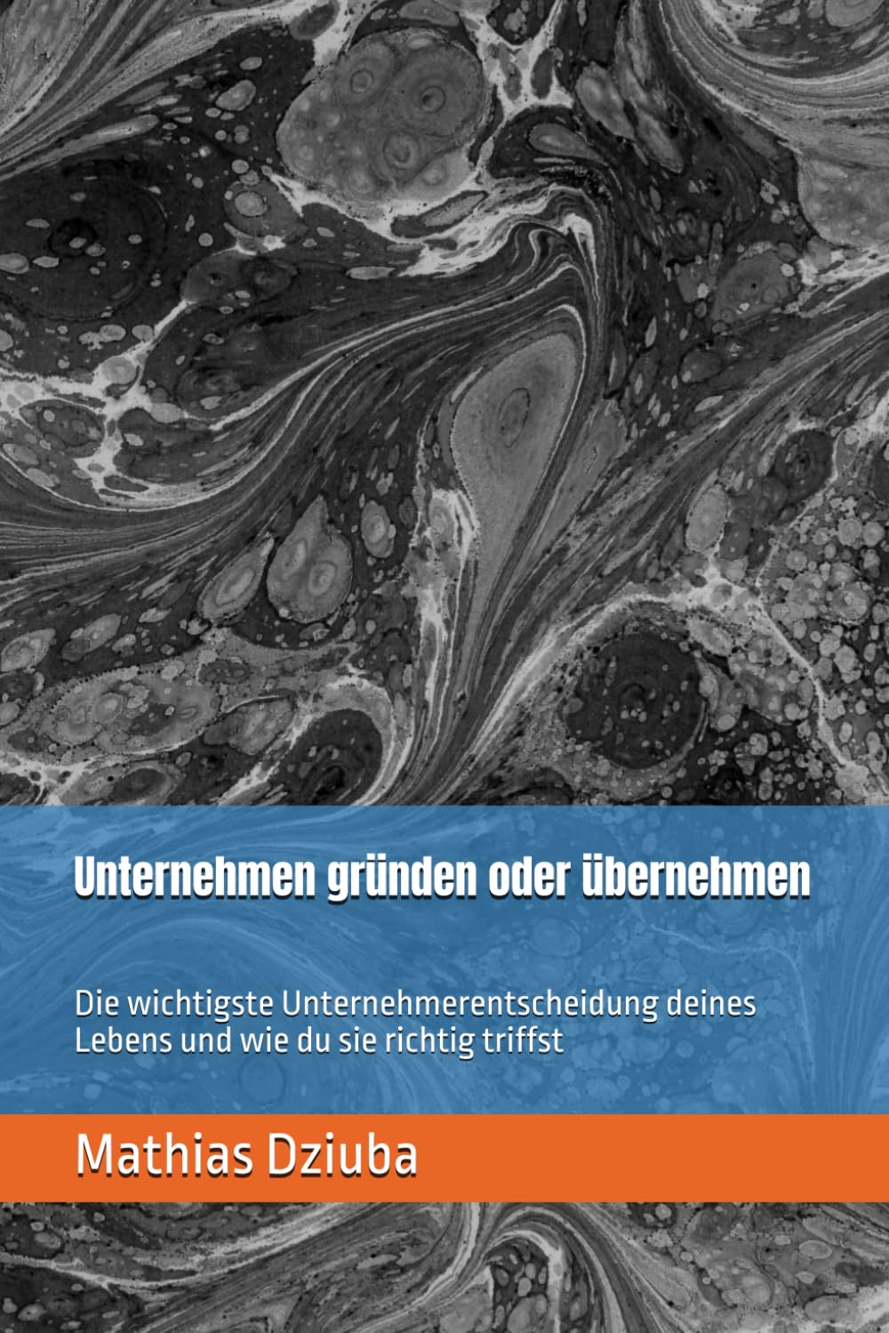 Unternehmen gründen oder übernehmen Unternehmen gründen oder übernehmen